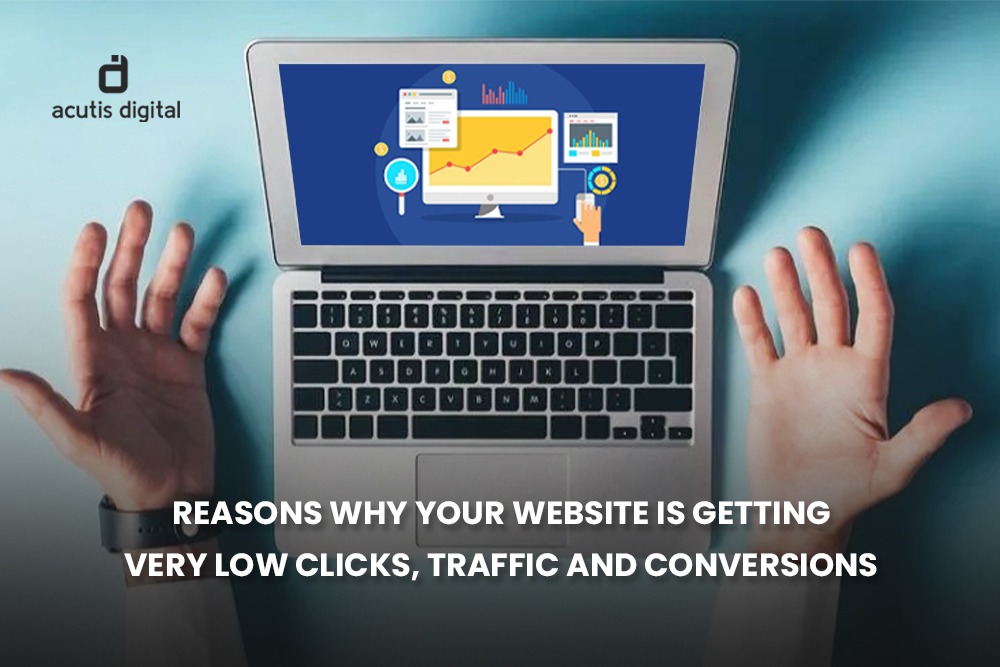 Reasons why your website is getting very low clicks, traffic and conversions